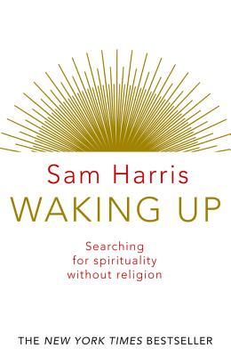 Waking Up by Sam Harris